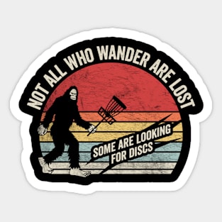 Not All Who Wander Are Lost Some Are Looking For Discs Disc Golf Bigfoot Sasquatch Yeti Funny Disc Golfing Lover Player Gift Sticker